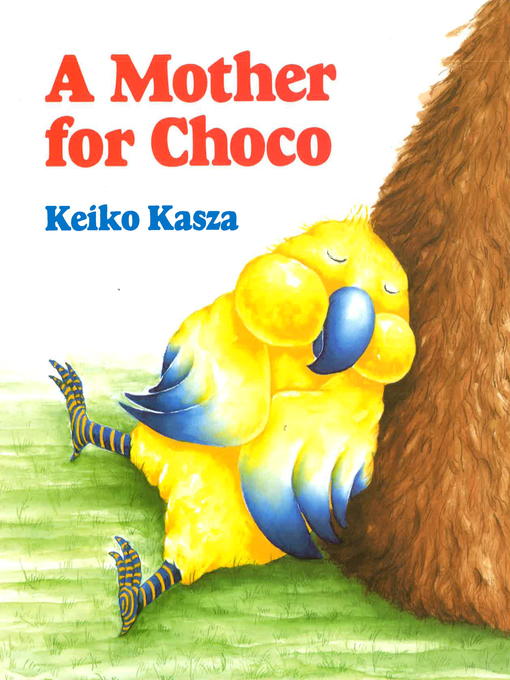 Title details for A Mother for Choco by Keiko Kasza - Available